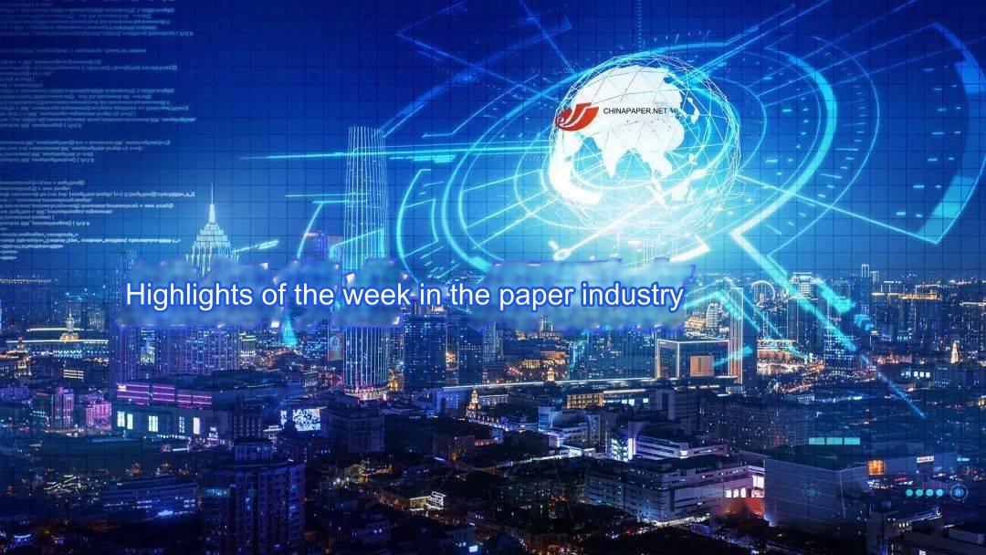1. highlights of the week in the paper industry