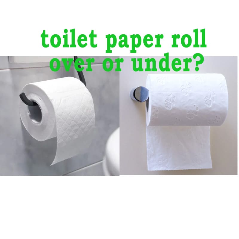 should toilet paper roll over or under
